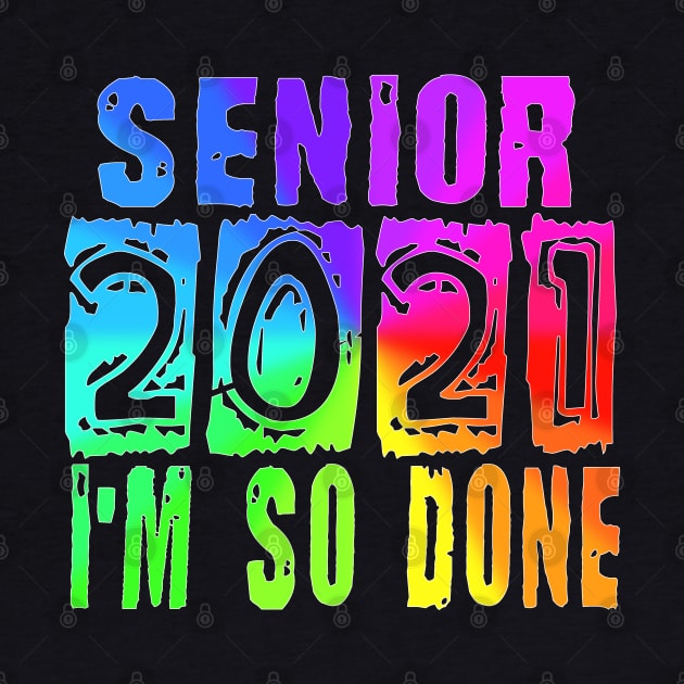 Senior 2021 So Done rainbow by Timeforplay